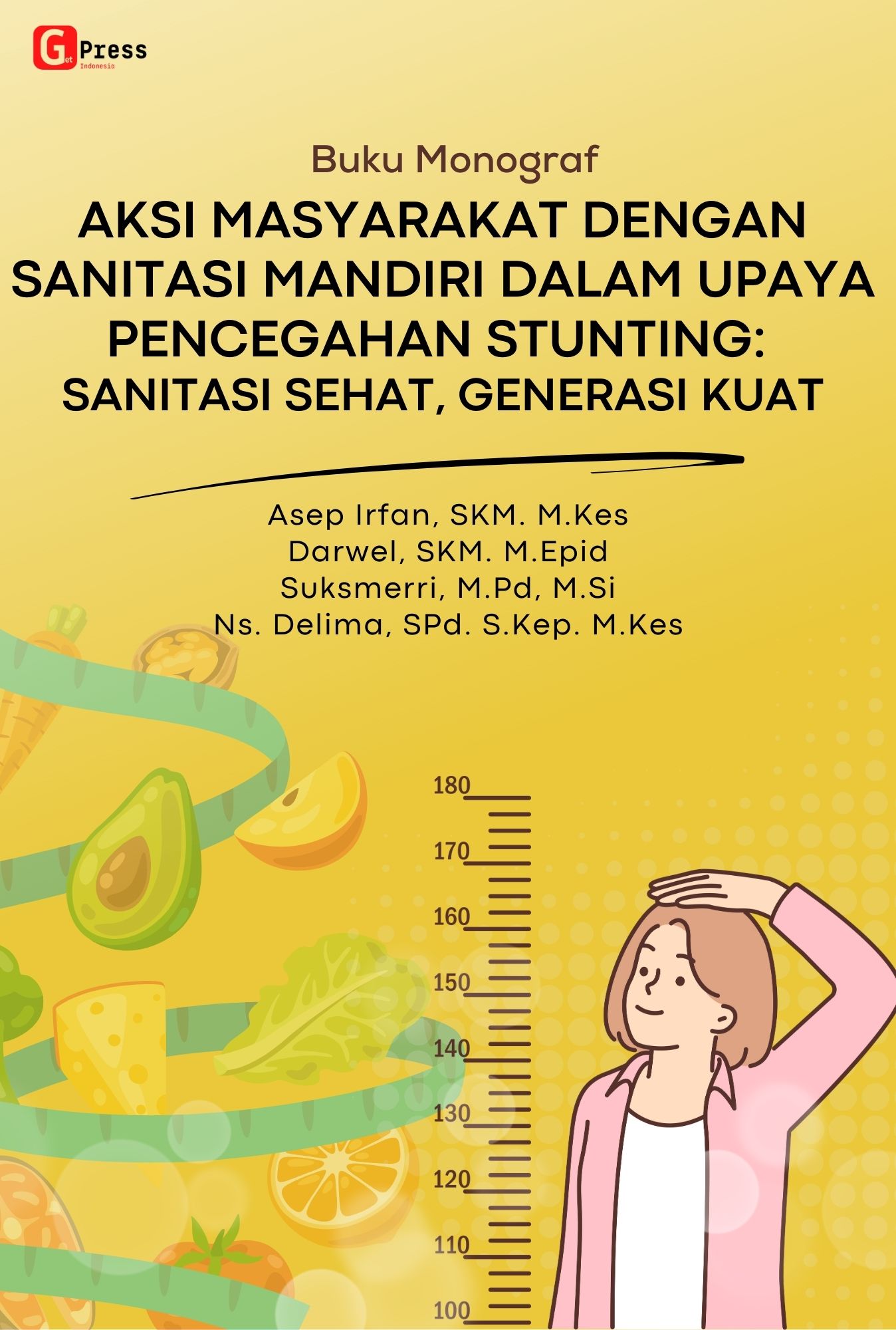 BUKU MONOGRAF  AKSI MASYARAKAT DENGAN SANITASI  MANDIRI DALAM UPAYA PENCEGAHAN STUNTING:  Sanitasi Sehat, Generasi Kuat